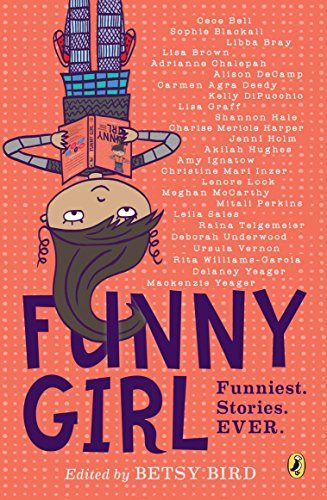 Funny Girl: Funniest. Stories. Ever. -- Betsy Bird, Paperback