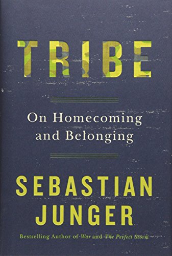 Tribe: On Homecoming and Belonging by Junger, Sebastian