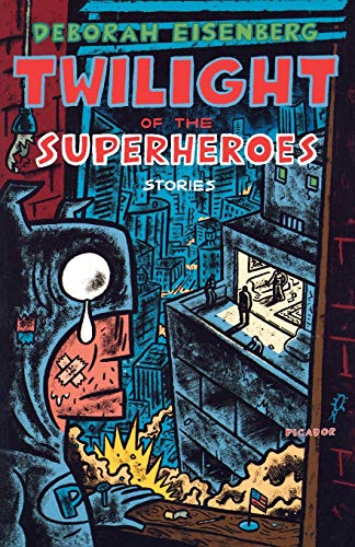 Twilight of the Superheroes: Stories -- Deborah Eisenberg, Paperback