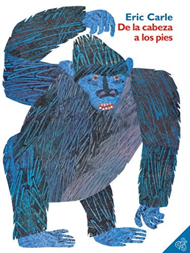 de la Cabeza a Los Pies: From Head to Toe (Spanish Edition) -- Eric Carle, Paperback