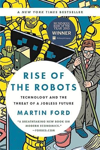 Rise of the Robots: Technology and the Threat of a Jobless Future -- Martin Ford, Paperback