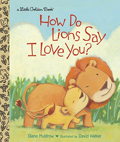 How Do Lions Say I Love You? -- Diane Muldrow - Hardcover