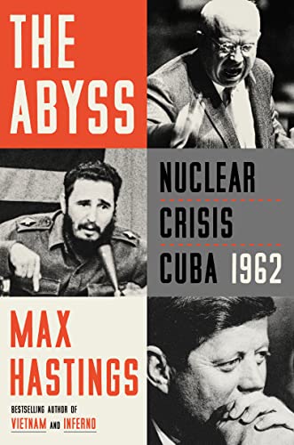 The Abyss: Nuclear Crisis Cuba 1962 -- Max Hastings, Hardcover