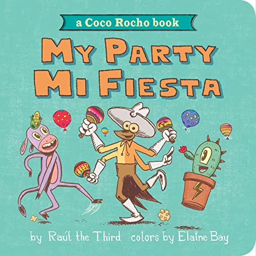 My Party, Mi Fiesta: A Coco Rocho Book (Bilingual English-Spanish) -- Ra?l the Third, Board Book