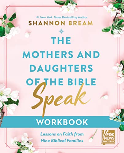The Mothers and Daughters of the Bible Speak Workbook: Lessons on Faith from Nine Biblical Families -- Shannon Bream - Paperback