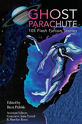 Ghost Parachute: 105 Flash Fiction Stories -- Brett Pribble - Paperback