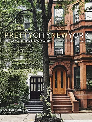 Prettycitynewyork: Discovering New York's Beautiful Places Volume 2 -- Siobhan Ferguson - Hardcover
