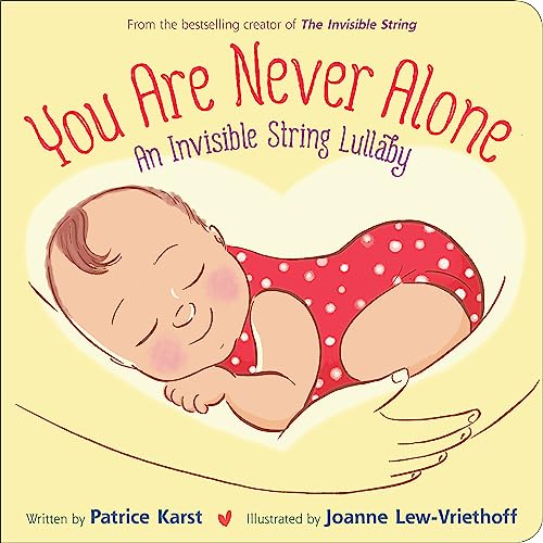 You Are Never Alone: An Invisible String Lullaby -- Patrice Karst, Board Book