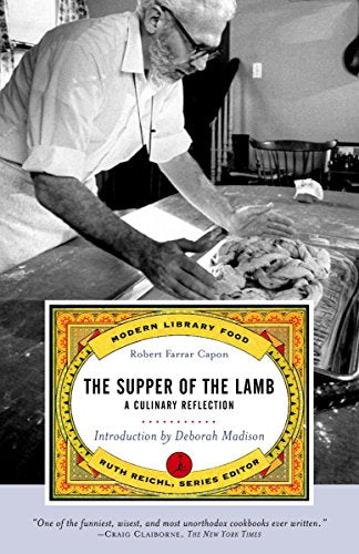 The Supper of the Lamb: A Culinary Reflection -- Robert Farrar Capon, Paperback