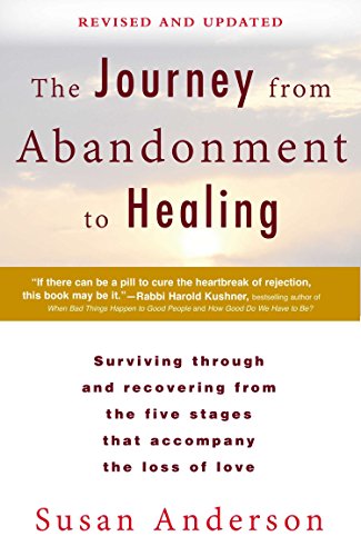 The Journey from Abandonment to Healing: Revised and Updated: Surviving Through and Recovering from the Five Stages That Accompany the Loss of Love -- Susan Anderson, Paperback