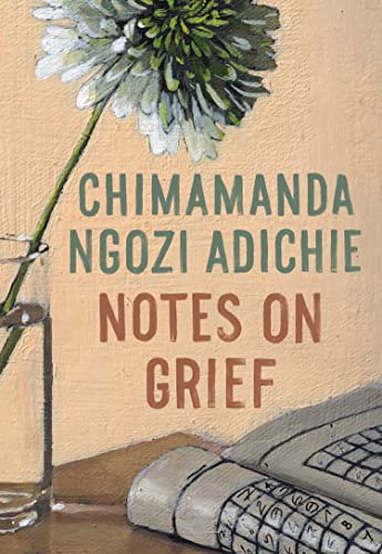 Notes on Grief -- Chimamanda Ngozi Adichie - Hardcover