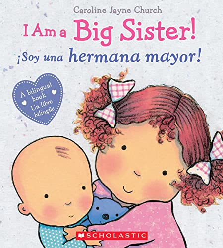 I Am a Big Sister! / ?soy Una Hermana Mayor! (Bilingual) -- Caroline Jayne Church, Hardcover