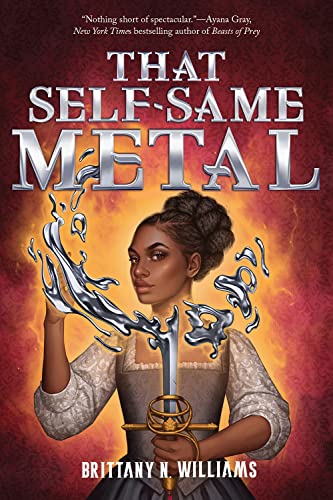 That Self-Same Metal (the Forge & Fracture Saga, Book 1) by Williams, Brittany N.