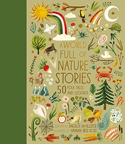 A World Full of Nature Stories: 50 Folk Tales and Legends -- Angela McAllister - Hardcover