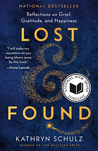 Lost & Found: Reflections on Grief, Gratitude, and Happiness -- Kathryn Schulz, Paperback