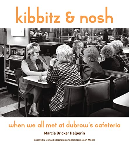 Kibbitz and Nosh: When We All Met at Dubrow's Cafeteria by Halperin, Marcia Bricker