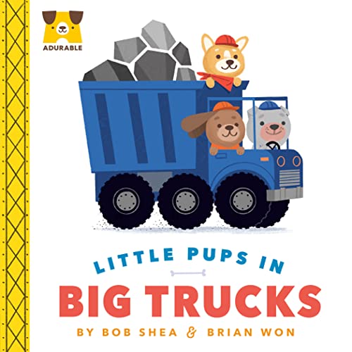 Adurable: Little Pups in Big Trucks -- Bob Shea - Board Book
