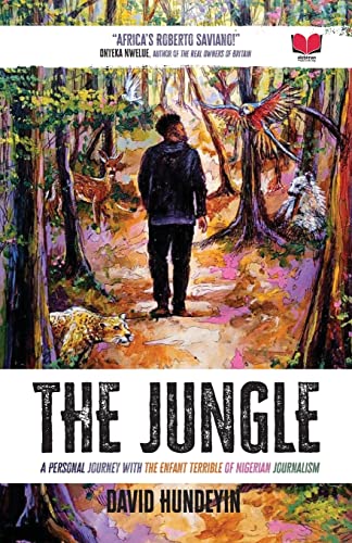 The Jungle: A Personal Journey with the Enfant Terrible of Nigerian Journalism by Hundeyin, David
