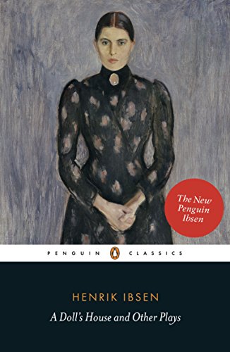 A Doll's House and Other Plays: With Pillars of the Community, Ghosts and an Enemy of the People -- Henrik Ibsen, Paperback