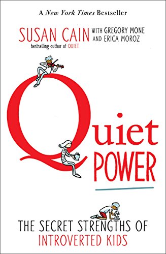 Quiet Power: The Secret Strengths of Introverted Kids -- Susan Cain, Paperback