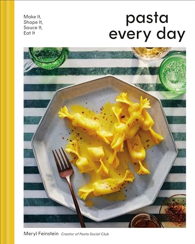 Pasta Every Day: Make It, Shape It, Sauce It, Eat It -- Meryl Feinstein - Hardcover