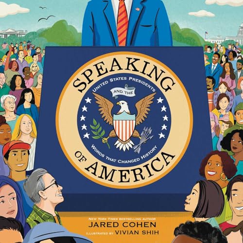 Speaking of America: United States Presidents and the Words That Changed History by Cohen, Jared