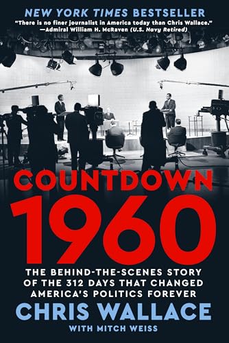 Countdown 1960: The Behind-The-Scenes Story of the 312 Days That Changed America's Politics Forever by Wallace, Chris