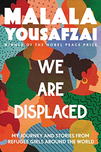 We Are Displaced: My Journey and Stories from Refugee Girls Around the World -- Malala Yousafzai - Paperback