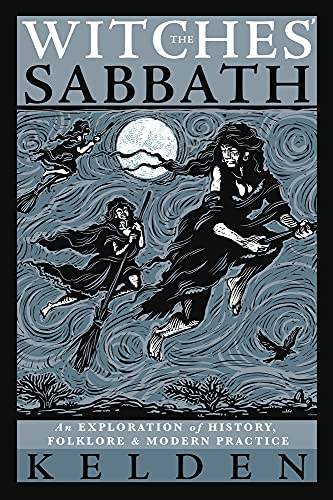 The Witches' Sabbath: An Exploration of History, Folklore & Modern Practice -- Kelden, Paperback