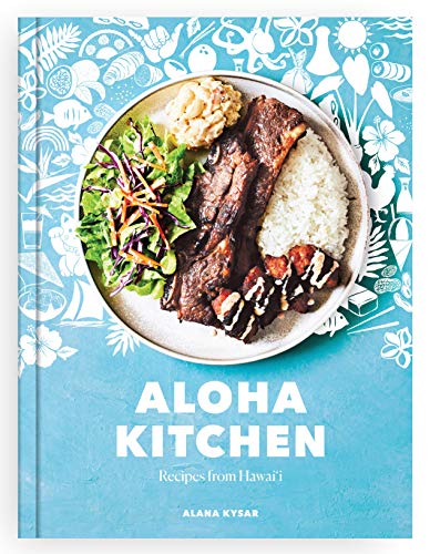 Aloha Kitchen: Recipes from Hawai'i [A Cookbook] -- Alana Kysar, Hardcover