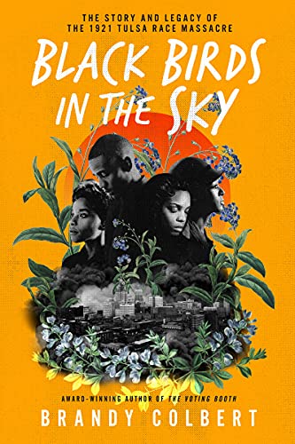 Black Birds in the Sky: The Story and Legacy of the 1921 Tulsa Race Massacre /]Cbrandy Colbert -- Brandy Colbert - Hardcover