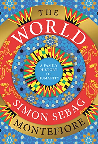 The World: A Family History of Humanity -- Simon Sebag Montefiore, Hardcover