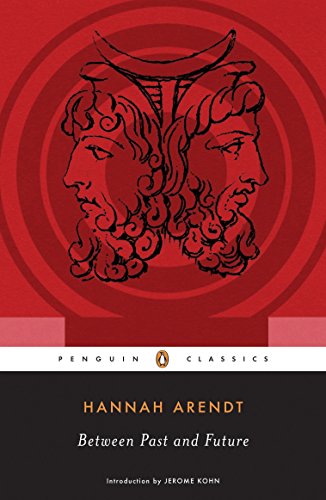 Between Past and Future: Eight Exercises in Political Thought -- Hannah Arendt, Paperback