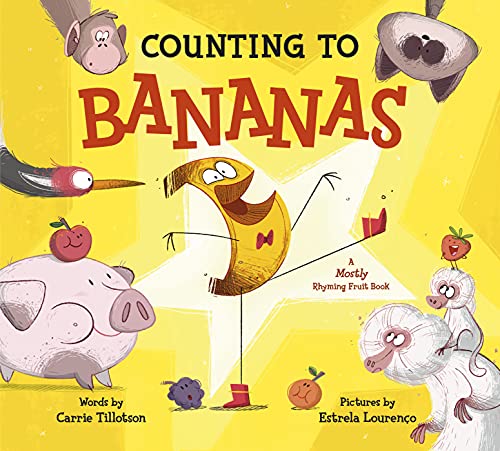 Counting to Bananas: A Mostly Rhyming Fruit Book -- Carrie Tillotson - Hardcover