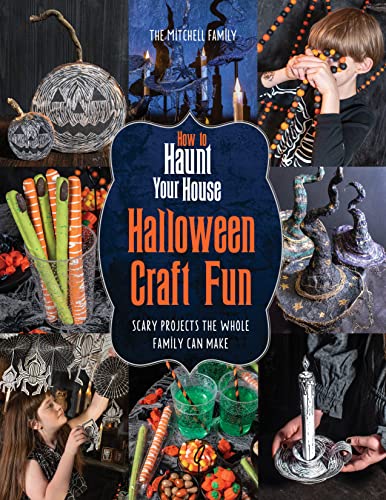 How to Haunt Your House Halloween Craft Fun: Scary Projects the Whole Family Can Make by Mitchell, Lynne
