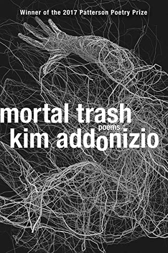 Mortal Trash: Poems -- Kim Addonizio, Paperback