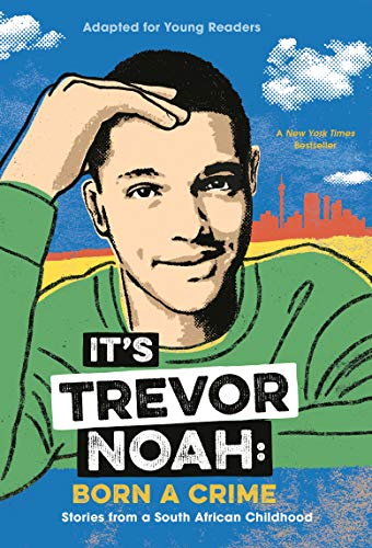 It's Trevor Noah: Born a Crime: Stories from a South African Childhood (Adapted for Young Readers) -- Trevor Noah - Paperback