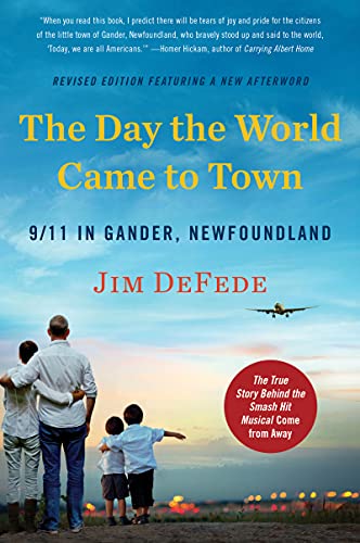 The Day the World Came to Town Updated Edition: 9/11 in Gander, Newfoundland [Paperback] DeFede, Jim - Paperback