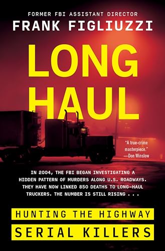 Long Haul: Hunting the Highway Serial Killers by Figliuzzi, Frank