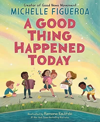 A Good Thing Happened Today -- Michelle Figueroa - Hardcover