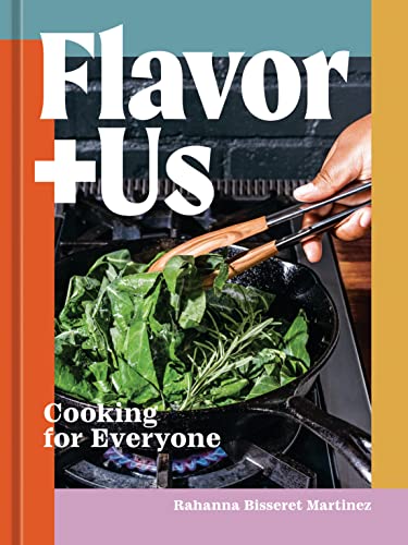 Flavor+us: Cooking for Everyone [A Cookbook] by Bisseret Martinez, Rahanna