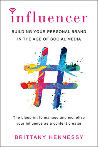 Influencer: Building Your Personal Brand in the Age of Social Media -- Brittany Hennessy, Paperback