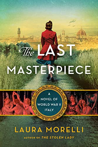 The Last Masterpiece: A Novel of World War II Italy -- Laura Morelli, Paperback