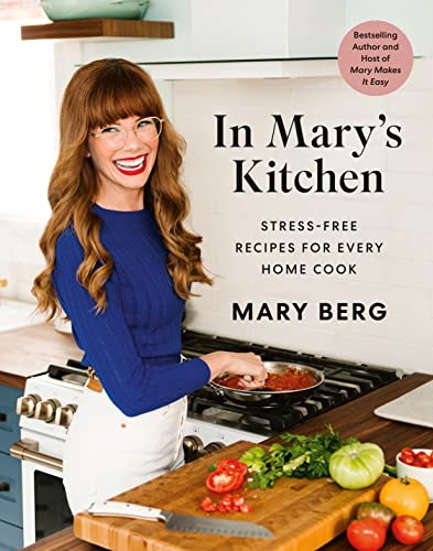In Mary's Kitchen: Stress-Free Recipes for Every Home Cook -- Mary Berg, Hardcover