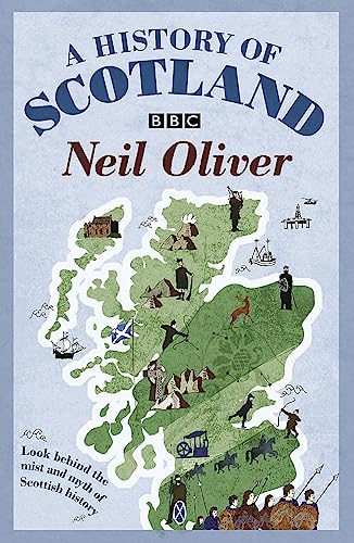 A History of Scotland -- Neil Oliver, Paperback
