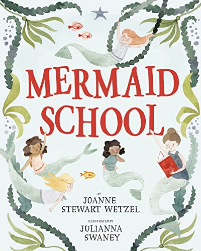 Mermaid School -- Joanne Stewart Wetzel, Paperback