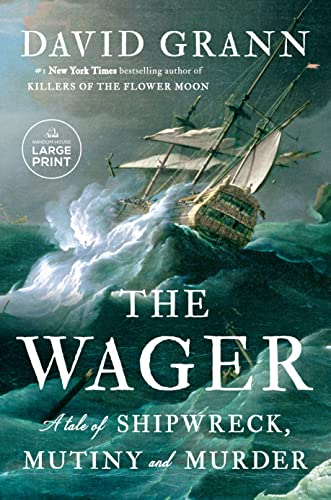 The Wager: A Tale of Shipwreck, Mutiny and Murder -- David Grann - Paperback