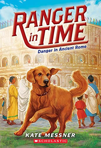 Danger in Ancient Rome (Ranger in Time #2): Volume 2 -- Kate Messner - Paperback