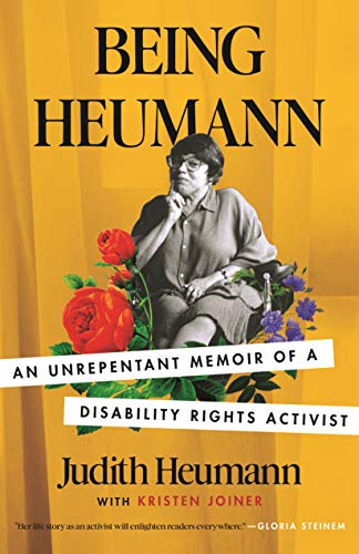 Being Heumann: An Unrepentant Memoir of a Disability Rights Activist -- Judith Heumann, Paperback