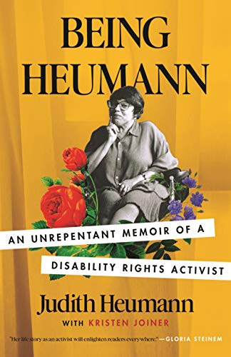 Being Heumann: An Unrepentant Memoir of a Disability Rights Activist -- Judith Heumann - Paperback